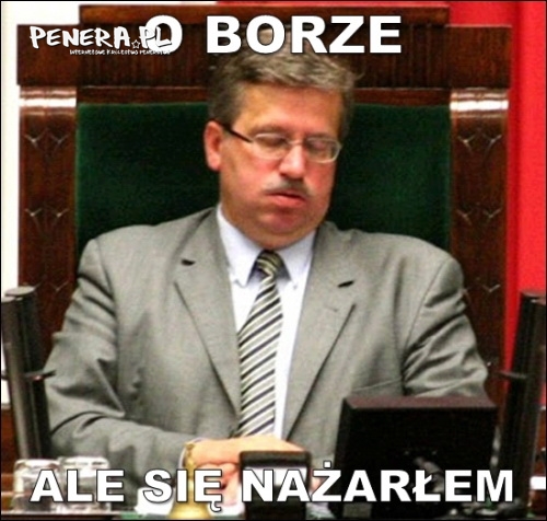 O Borze ale się nażarłem