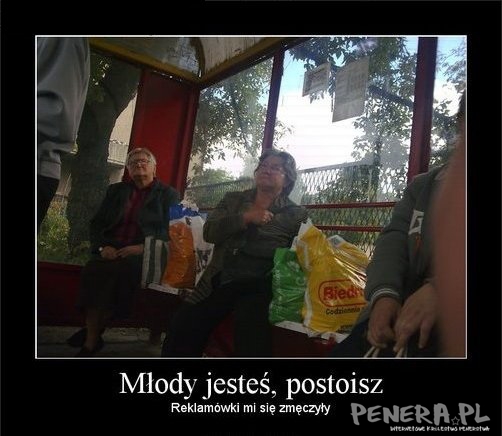 Młody jesteś postoisz