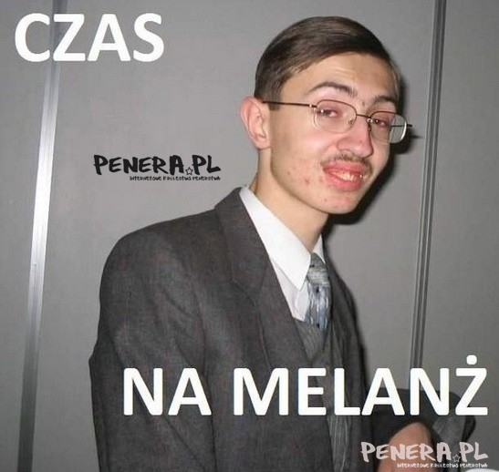 Czas na melanż!