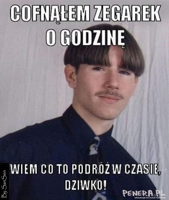 Cofnąłem zegarek o godzinę więc wiem co to