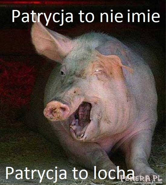 Patrycja to nie imie