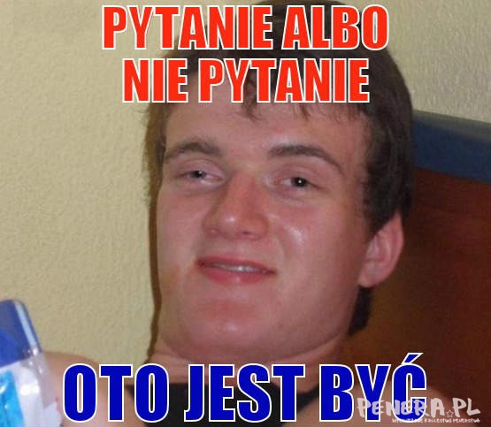 Pytanie albo nie pytanie