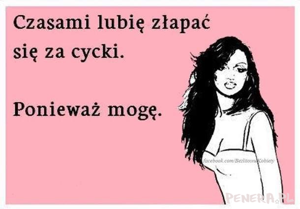 Czasami lubię złapać się za cycki