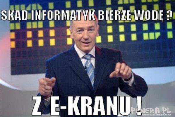 Skąd informatyk bierze wodę?