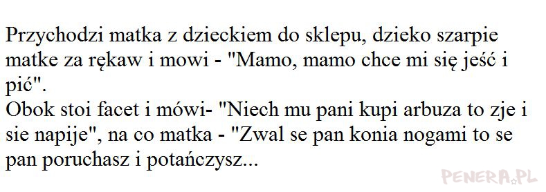 Kawał - Mamo mamo chce mi się jeść i pić