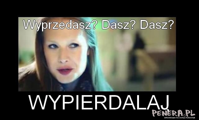 Wyprzedasz? Dasz dasz