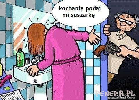 Kochanie podaj mi suszarkę