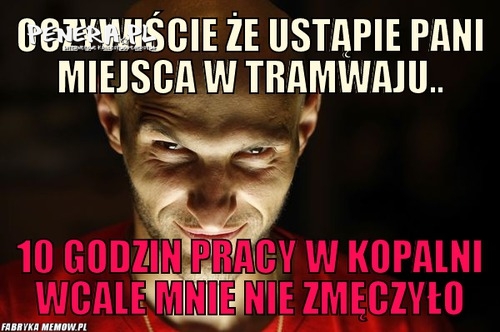 Oczywiście że ustąpie Pani miejsca