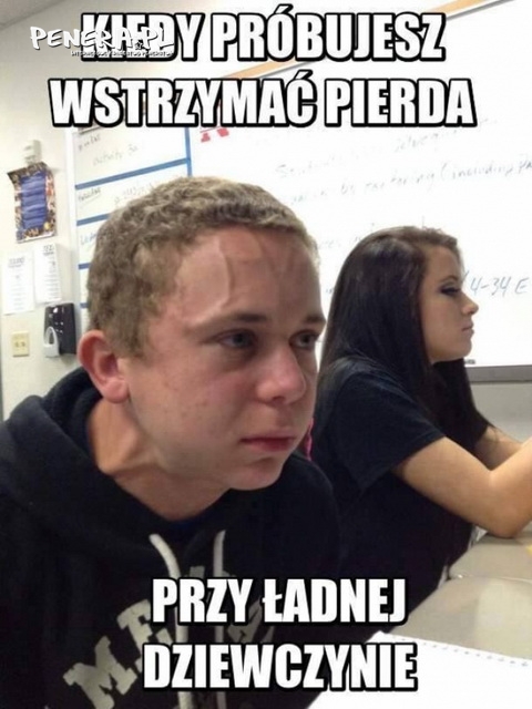 Kiedy próbujesz wstrzymać pierda