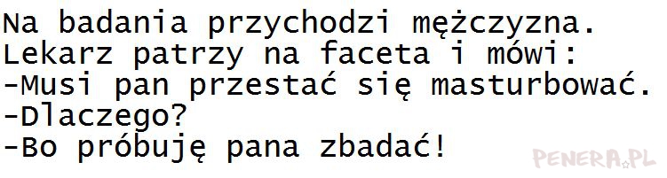 Kawał - Na badania przychodzi mężczyzna