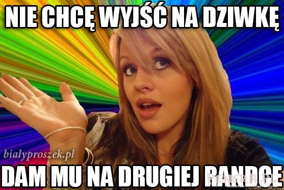 Nie chcę wyjść na dziwkę dam mu na drugiej randce