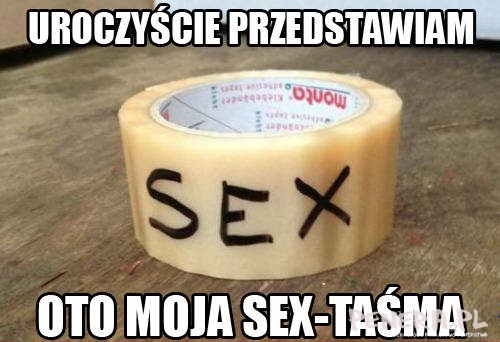 To jest moja sex taśma