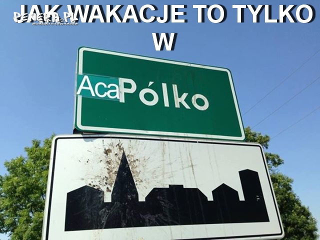 Jak wakacje to tylko w