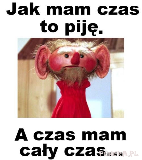 Jak mam czas to piję