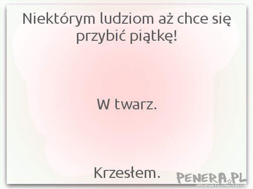 Niektórym ludziom aż chce się przybić piątkę