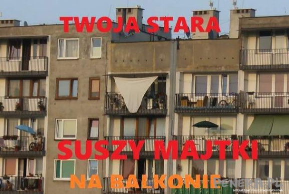 Twoja stara suszy majtki