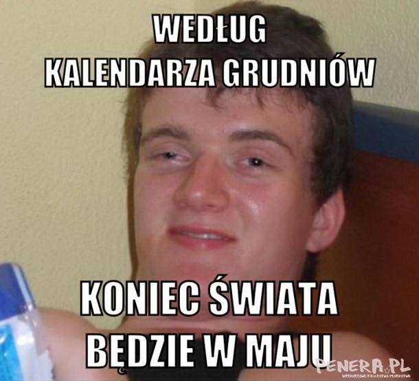 Według kalendarza grudniów koniec świata będzie w