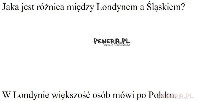 Kawał-Jaka jest różnica między Londynem a Śląskiem