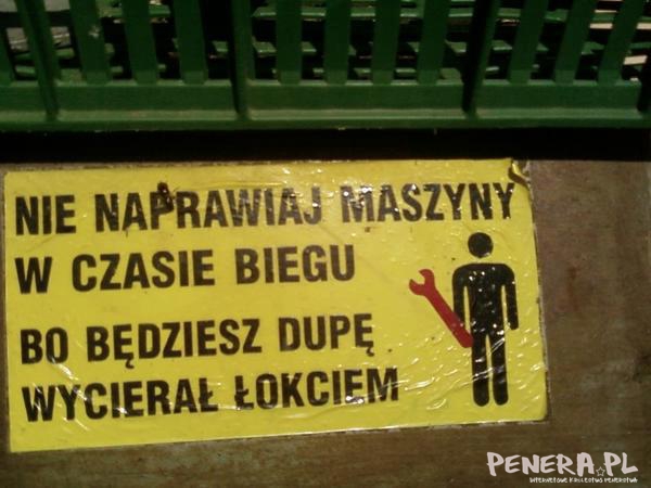 Nie naprawiaj maszyny w czasie biegu