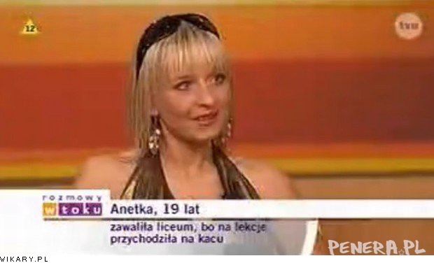 Aneta 19 lat - zawaliła liceum bo...