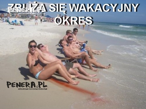 Zbliża się wakacyjny okres