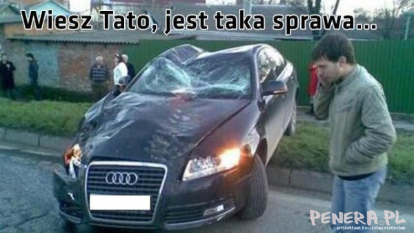 Wiesz Tato jest taka sprawa...