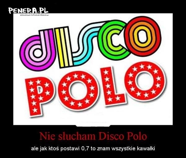 Nie słucham disco polo ale