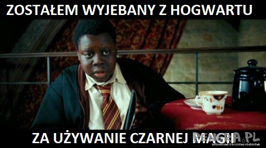 Został wyjebany w Hogwartu za używanie czarnej...