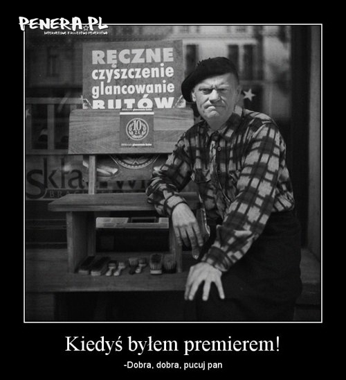 Kiedyś był premierem