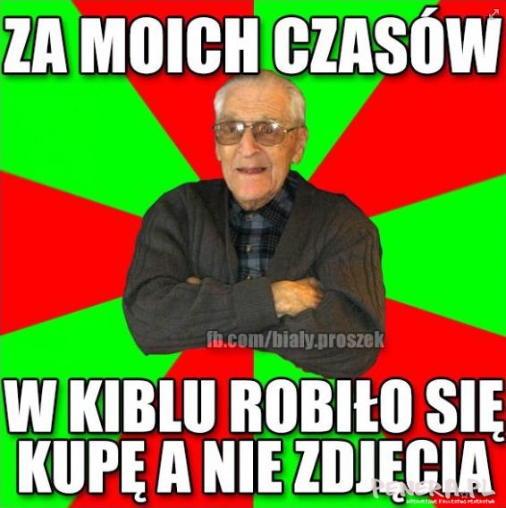 Za moich czasów w kiblu robiło się