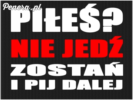 Piłeś nie jedź! Zostań.